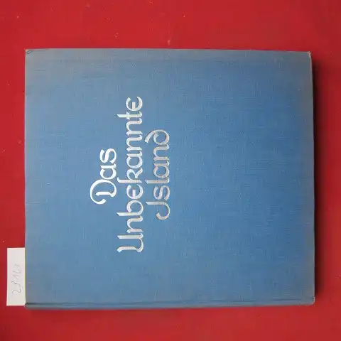 Heering, Walther und Reinhard Prinz: Das unbekannte Island : Ein Führer in d. Land d. Edda. Mit e. Beitr. "Geist und Geschichte des isländischen Volkes" / von Reinhard Prinz. 