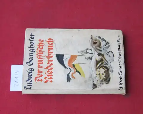 Ganghofer, Ludwig: Der russische Niederbruch. Die Front im Osten; Teil 2. Ullstein-Kriegsbücher ; 12. 