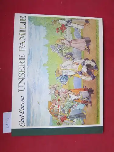 Larsson, Carl und Lennart Rudström: Unsere Familie : Ein Bilderbuch. Von Carl Larsson. Text von Lennart Rudström. Übers. u. bearb. von Karin Schreiner. 