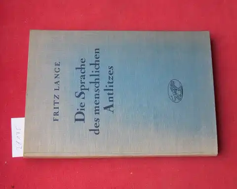 Lange, Fritz: Die Sprache des menschlichen Antlitzes : Eine wissenschaftl. Physiognomik u. ihre prakt. Verwertg im Leben u. in d. Kunst. 