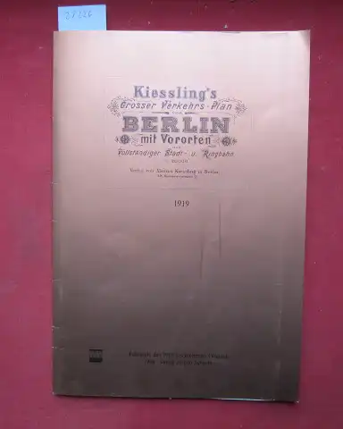 Kiessling`s grosser Verkehrs-Plan von Berlin mit Vororten und vollständiger Stadt- u. Ringbahn. [Lithogr. Anst. von L. Kraatz, Berlin]. 
