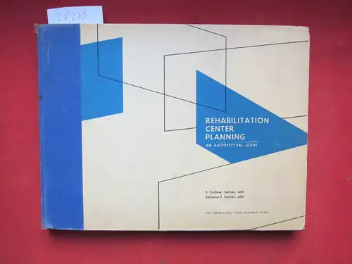 Salmon, F. Cuthbert and Christine F. Salmon: Rehabilitation center planning. An architectural guide. 