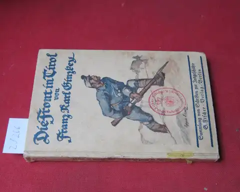 Ginzkey, Franz Karl: Die Front in Tirol. von / Sammlung von Schriften zur Zeitgeschichte ; Bd. [15]; Teil von: Deutsche Bücherei (Leipzig): Weltkriegssammlung. 