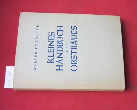 Poenicke, Walter: Kleines Handbuch des Obstbaues. 