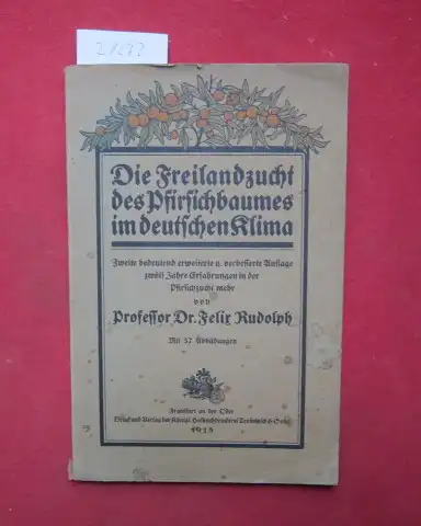 Rudolph, Felix: Die Freilandzucht des Pfirsichbaumes im deutschen Klima. 