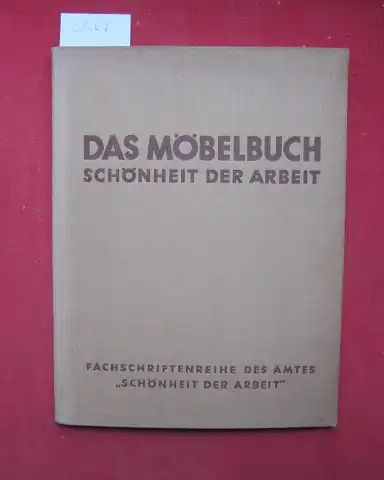 Nothhelfer, Karl: Das Möbelbuch : Schönheit der Arbeit. Hrsg. vom Reichsamt "Schönheit der Arbeit" / Fachschriftenreihe des Reichsamtes "Schönheit der Arbeit" ; Bd. 2. 