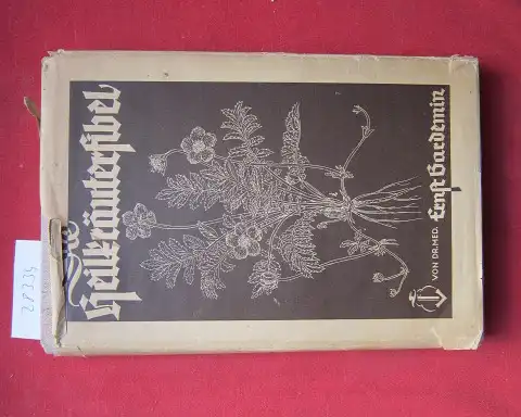 Gardemin, Ernst und Hans Weitkamp: Die Heilkräuterfibel : Handb. zur Erkennung u. Heilandwendung d. Heilkräuter. Ernst Gardemin ; Hans Weitkamp. 