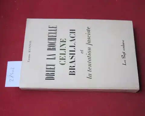 Kunnas, Tarmo: Drieu la Rochelle, Celine, Brasillach et La Tentation Fasciste. 