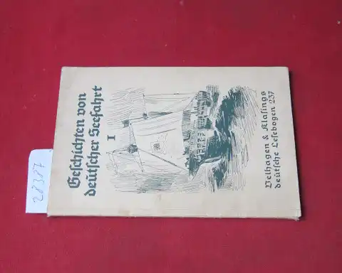 Lehmann, Karl: Geschichten von deutscher Seefahrt; Teil: 1: Von d. Anfängen bis zum Beginn d. Weltkrieges. Velhagen & Klasings deutsche Lesebogen ; Nr. 237. 