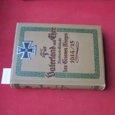Kranzler, Wilhelm: Für Vaterland und Ehre : wahrheitsgetreue Geschichte des großen Krieges von 1914/15. II. Sammlung. Unter Benutzung aller amtlichen Erlasse, Dokumente und Depeschen [...]...