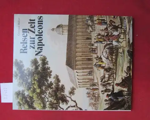 Mälzer, Gottfried: Reisen zur Zeit Napoleons : e. Dokumentation d. Sammlung d. unterfränk. Regierungspräsidenten von Asbeck (1760 - 1826) in d. Universitätsbibliothek Würzburg anlässl. ihrer Ausstellung. Zsgest. von Gottfried Mälzer. 