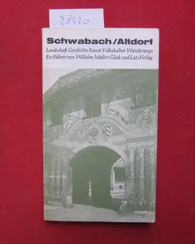 Malter, Wilhelm: Von Schwabach bis Altdorf. Landschaft. Geschichte. Kultur. Kunst. Nürnberger Umland, 3. Teil. 