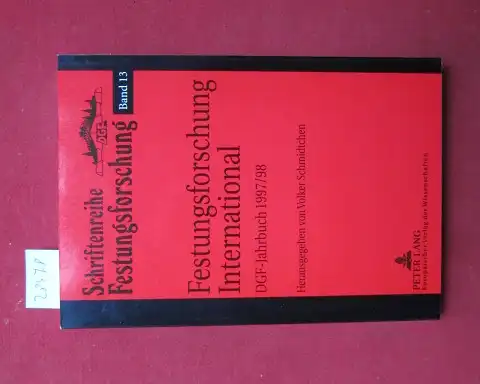 Schmidtchen, Volker (Hrsg.): Festungsforschung international; 1997/1998. Schriftenreihe Festungsforschung ; Bd. 13. 