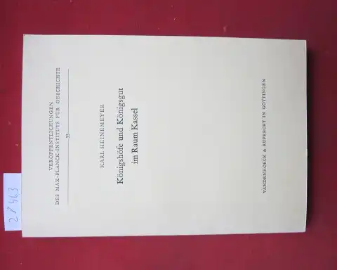 Heinemeyer, Karl: Königshöfe und Königsgut im Raum Kassel. Veröffentlichungen des Max-Planck-Instituts für Geschichte ; 33. 