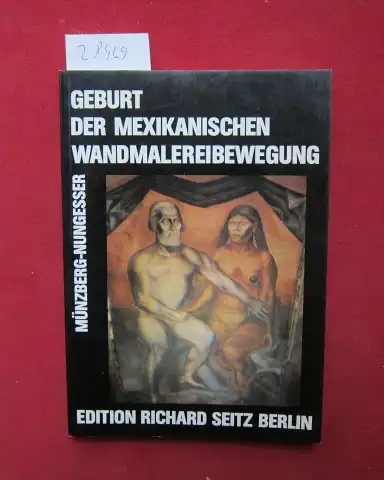 Münzberg, Olav und Michael Nungesser: Mexikanische Wandmalerei des XX. Jahrhunderts. 