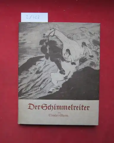 Storm, Theodor: Der Schimmelreiter. Mit Radierungen von Prof. A. Eckener. [Hrsg. von Sophie Eckener in Verbindung mit d. Theodor-Storm-Ges., Husum]. 