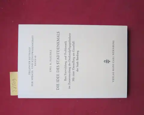 Paschke, Uwe K: Die Idee des Stadtdenkmals : ihre Entwicklung u. Problematik im Zusammenhang d. Denkmalpflegegedankens; mit e. Darst. am Einzelfall, d. Stadt Bamberg. Erlanger Beiträge zur Sprach- und Kunstwissenschaft ; Bd. 45. 