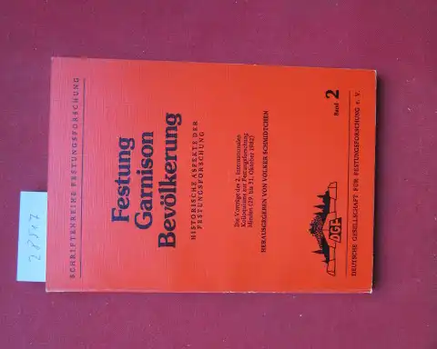 Schmidtchen, Volker: Festung, Garnison, Bevölkerung : histor. Aspekte d. Festungsforschung ; d. Vorträge d. 2. Internat. Kolloquiums zur Festungsforschung, Minden (29. - 31. Oktober 1982)...