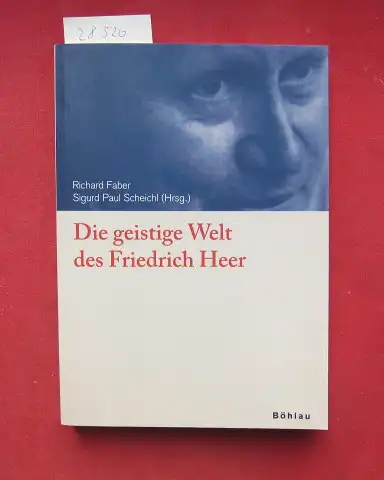Faber, Richard (Hrsg.) und Sigurd Paul Scheichl (Hrsg.): Die geistige Welt des Friedrich Heer. 