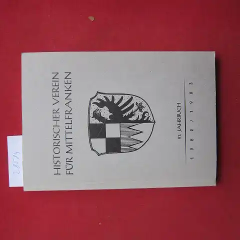 Schuhmann, Günther (Hrsg.), Rudolf Endres Werner Goez u. a: Jahrbuch des Historischen Vereins für Mittelfranken; Bd. 91. 1982 - 83. Historischer Verein für Mittelfranken. 