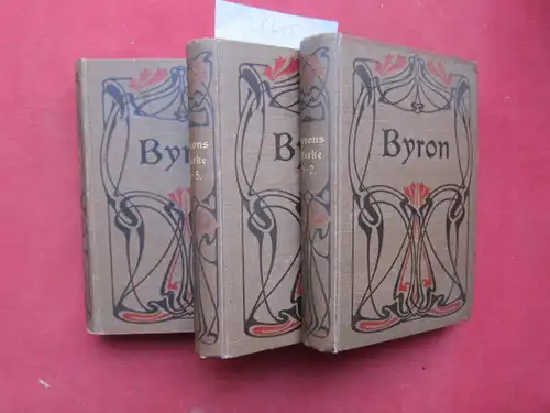 Byron, George Gordon, Wilhelm Wetz und Ad. Böttger: Byrons sämtliche Werke in neun Bänden [gebunden in 3] Übers.: Ad. Böttger. Hrsg. u. aus and. Übers. ergänzt: Prof. Dr. W. Wetz. 