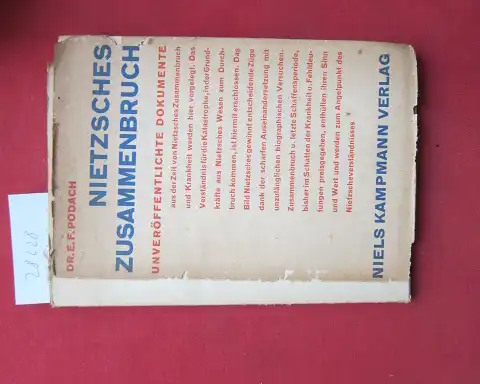 Podach, Erich F: Nietzsches Zusammenbruch : Beiträge zu e. Biographie auf Grund unveröffentlichter Dokumente. E. F. Podach. 