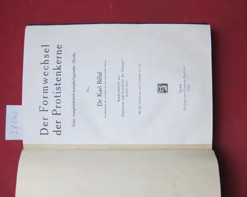 Belar, Karl: Der Formwechsel der Protistenkerne : Eine vergleichend-morphologische Studie. Geleitwort von Max Hartmann. 