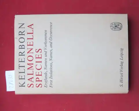 Kelterborn, Eckehart: Salmonella-Species : Erstfunde, Namen u. Vorkommen. Mit e. Vorw. von F. Kauffmann. 