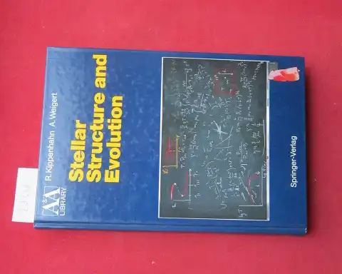 Kippenhahn, Rudolf and Alfred Weigert: Stellar structure and evolution. R. Kippenhahn ; A. Weigert / Astronomy and astrophysics library. 