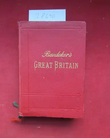 Baedeker, Karl and J. F. Muirhead: Great Britain : Handbook for travellers. 