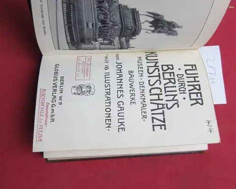 Gaulke, Johannes: Führer durch Berlin`s Kunstschätze. Museen - Denkmäler - Bauwerke. 