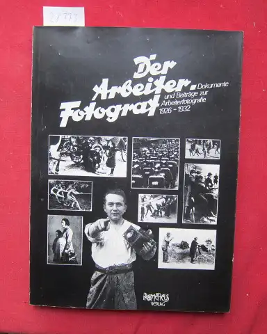 Büthe, Joachim, Richard Weber (Hrsg.) Thomas Kuchenbuch u. a: Der Arbeiter-Fotograf : Dokumente u. Beitr. zur Arbeiterfotografie 1926-1932. Kulturpolitische Dokumente der revolutionären Arbeiterbewegung. 