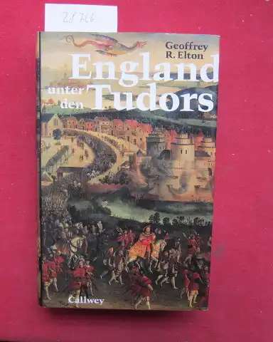 Elton, Geoffrey R: England unter den Tudors. Aus d. Engl. von Suzanne Annette Gangloff. 