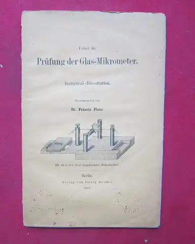 Place, Francis: Ueber die Prüfung der Glas-Mikrometer. Inaugural-Dissertation. 