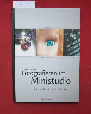 Merz, Reinhard: Fotografieren im Ministudio : kleine Schätze ins rechte Licht rücken. F.stop. 