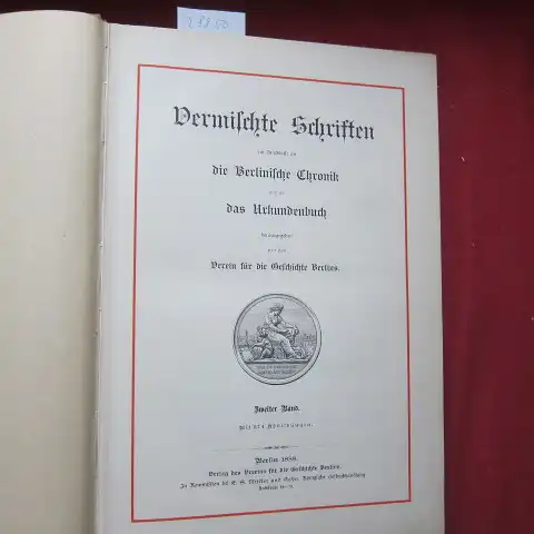 Fidicin, E[rnst] und Verein für die Geschichte Berlins (Hrsg.): Berlinische Chronik nebst Urkunden Buch und Vermischte Schriften (2 Bände) im Anschlusse a.d. Berl. Chronik u.. 