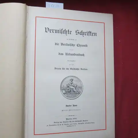Fidicin, E[rnst] und Verein für die Geschichte Berlins (Hrsg.): Berlinische Chronik nebst Urkunden-Buch und Vermischte Schriften (2 Bände) im Anschlusse a.d. Berl. Chronik u. a...