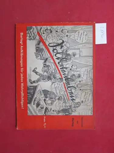 Barlog, Ferdinand: Aufklärungen für jeden Wehrpflichtigen!. Zeichnungen v. Barlog.
