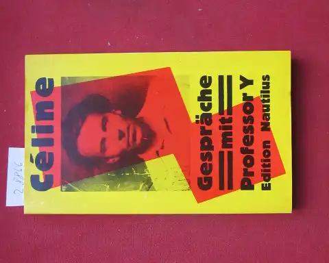 Céline, Louis-Ferdinand: Gespräche mit Professor Y : aus d. Franz. Poetische Aktion.