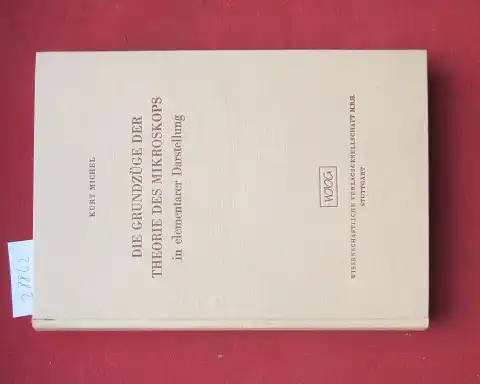 Michel, Kurt: Die Grundzüge der Theorie des Mikroskops in elementarer Darstellung. Physik und Technik ; Bd. 1. 
