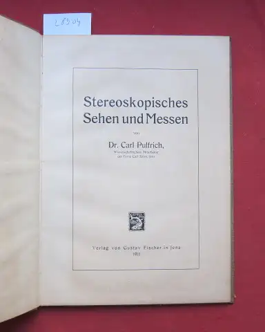 Pulfrich, Carl: Stereoskopisches Sehen und Messen. 