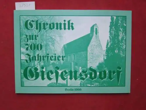 Ev. Kirchengemeinde Lichterfelde-Giesensdorf (Hrsg.)Gudrun Grimpe-Christen (Red.) Ortrud Brumm (Red.) u. a: Chronik zur 700 Jahrfeier Giesensdorf. [heute Lichterfelde Süd und Ost von Berlin - Steglitz]. 