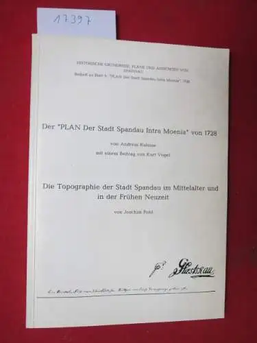 Kalesse, Andreas und Joachim Pohl: Der "Plan der Stadt Spandau intra moenia" von 1728. / Die Topographie der Stadt Spandau im Mittelalter und in der...