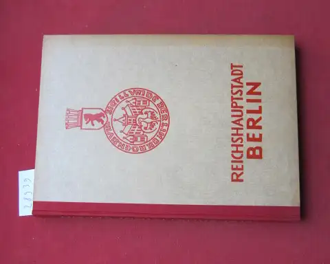 Werner-Rades, E. F: Reichshauptstadt Berlin. [Entwurf u. Gesamtgestaltung v. E. F. Werner-Rades. Hrsg. im Einvernehmen mit d. Stadtverwaltung d. Reichshauptstadt]. 