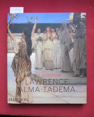 Barrow, R. J: Lawrence Alma-Tadema. 