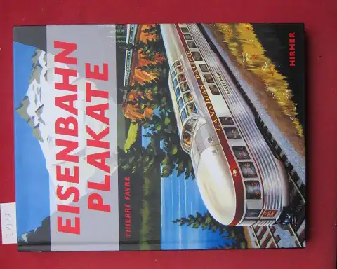 Favre, Thierry: Eisenbahnplakate. [Übers. aus dem Franz. Antje Peter]. 