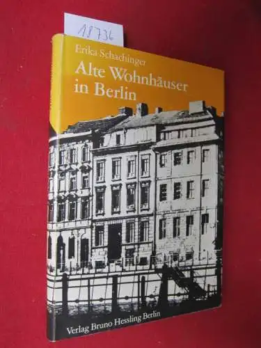 Schachinger, Erika: Alte Wohnhäuser in Berlin : Ein Rundgang durch die Innenstadt. 