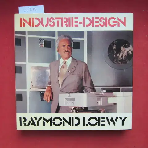 Loewy, Raymond: Industrie-Design. [Ins Dt. übertr. von Ilse Baer]. 