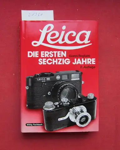 Rogliatti, Gianni: Leica, die ersten sechzig Jahre. Übers. aus d. Engl. von Rolf Wagner / Wittig-Fachbuch. 