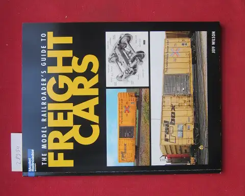 Wilson, Jeff: The model railroader`s guide to freight cars. Model Railroader Books. 